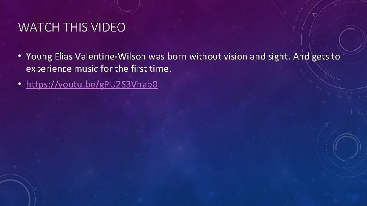 WATCH THIS VIDEO • Young Elias Valentine-Wilson was born without vision and sight. And