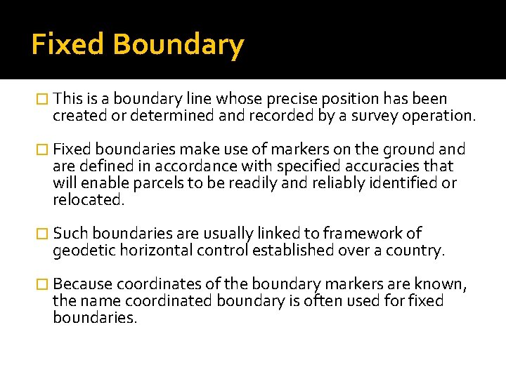 Fixed Boundary � This is a boundary line whose precise position has been created
