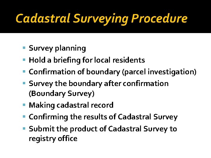 Cadastral Surveying Procedure Survey planning Hold a briefing for local residents Confirmation of boundary