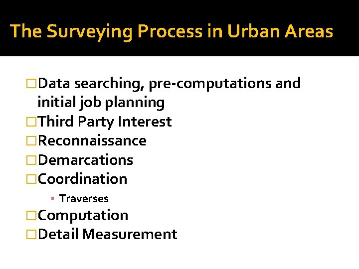 The Surveying Process in Urban Areas �Data searching, pre-computations and initial job planning �Third