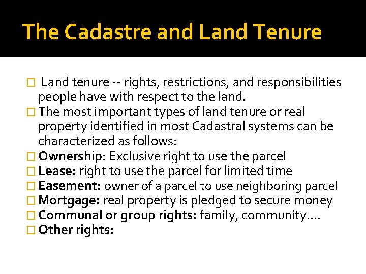 The Cadastre and Land Tenure Land tenure -- rights, restrictions, and responsibilities people have