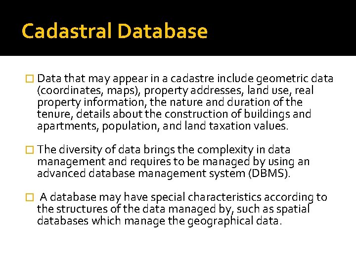 Cadastral Database � Data that may appear in a cadastre include geometric data (coordinates,