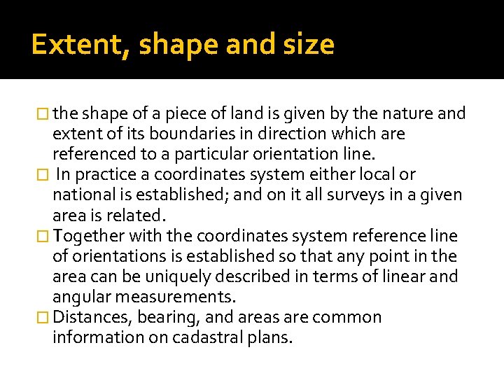 Extent, shape and size � the shape of a piece of land is given