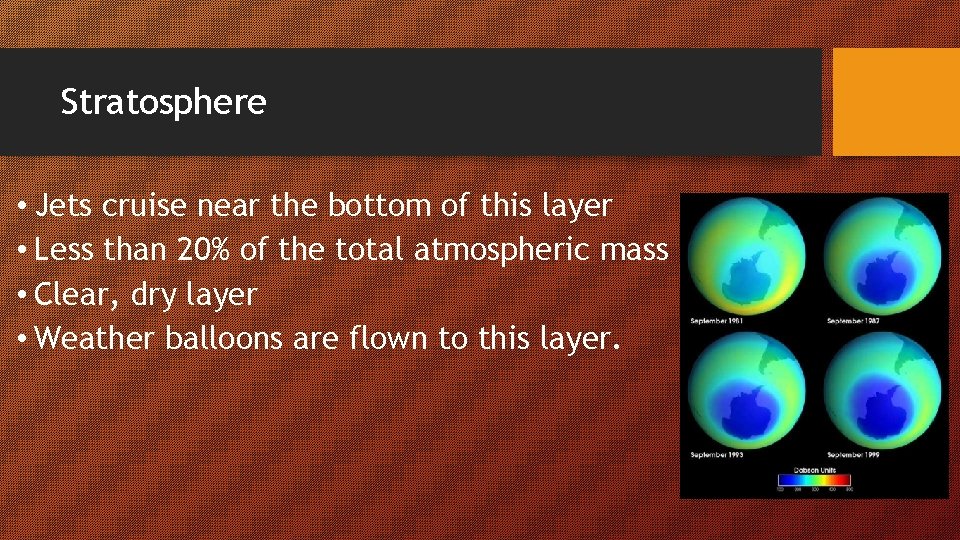Stratosphere • Jets cruise near the bottom of this layer • Less than 20%