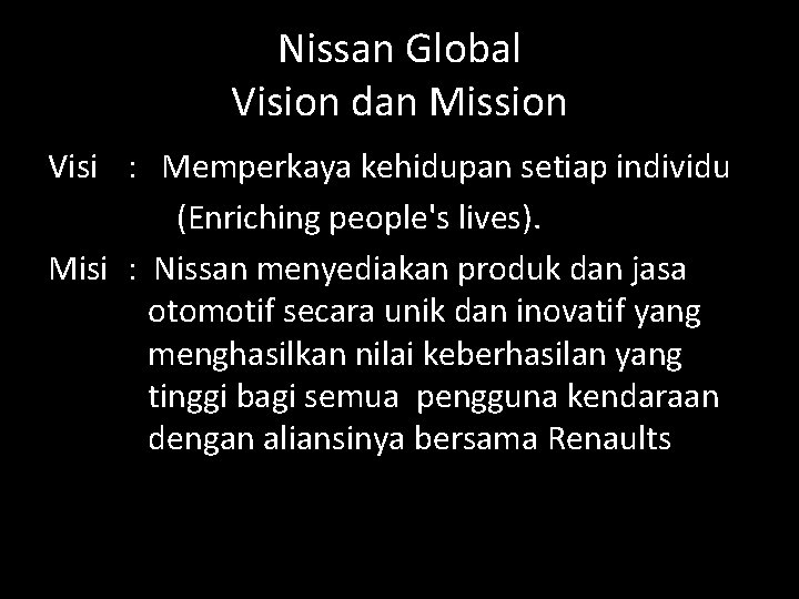 Nissan Global Vision dan Mission Visi : Memperkaya kehidupan setiap individu (Enriching people's lives).