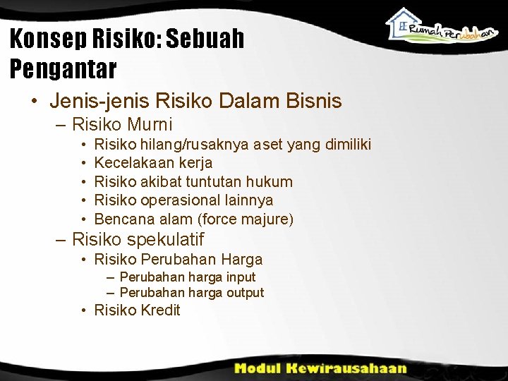 Konsep Risiko: Sebuah Pengantar • Jenis-jenis Risiko Dalam Bisnis – Risiko Murni • •