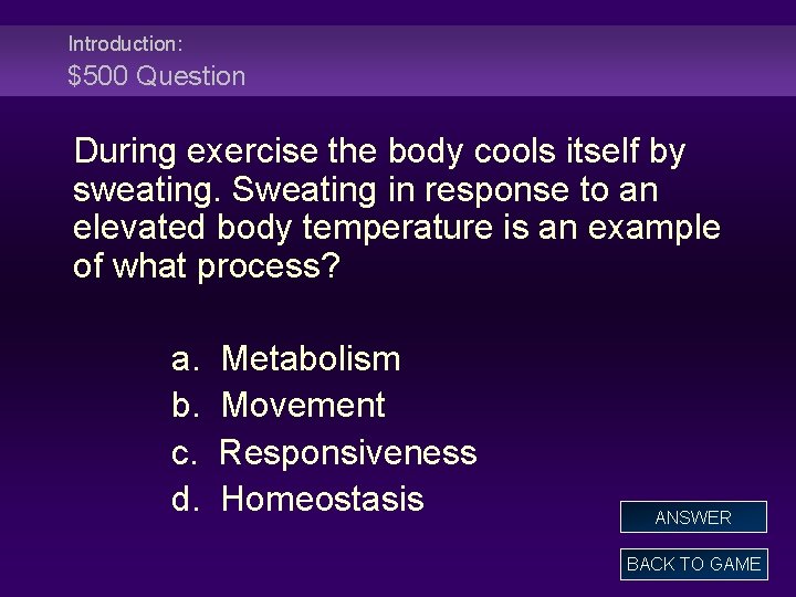 Introduction: $500 Question During exercise the body cools itself by sweating. Sweating in response