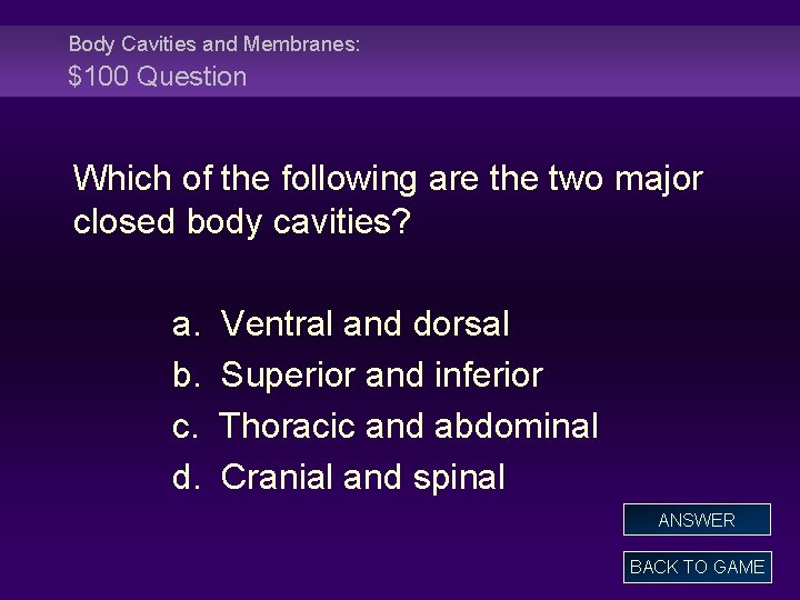 Body Cavities and Membranes: $100 Question Which of the following are the two major