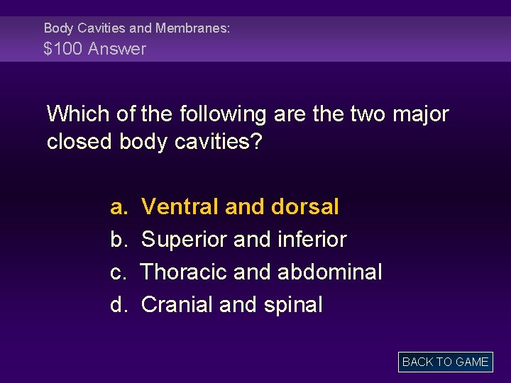 Body Cavities and Membranes: $100 Answer Which of the following are the two major