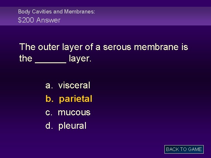 Body Cavities and Membranes: $200 Answer The outer layer of a serous membrane is