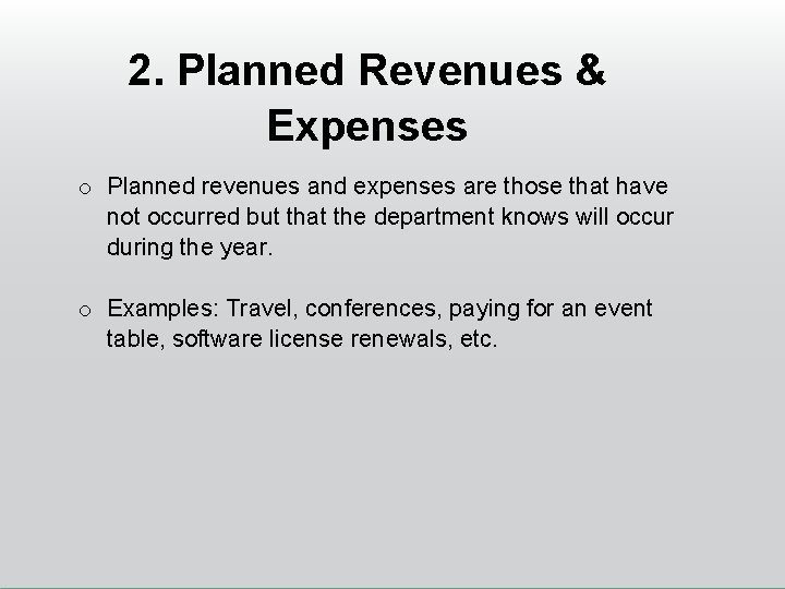 2. Planned Revenues & Expenses o Planned revenues and expenses are those that have