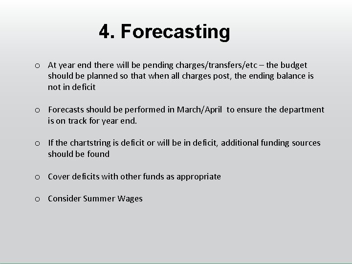 4. Forecasting o At year end there will be pending charges/transfers/etc – the budget