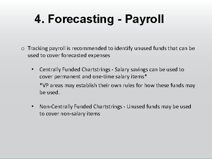 4. Forecasting - Payroll o Tracking payroll is recommended to identify unused funds that