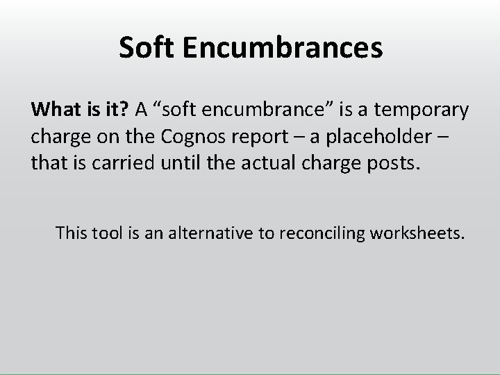 Soft Encumbrances What is it? A “soft encumbrance” is a temporary charge on the