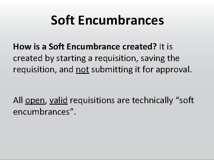 Soft Encumbrances How is a Soft Encumbrance created? It is created by starting a