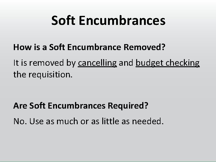 Soft Encumbrances How is a Soft Encumbrance Removed? It is removed by cancelling and