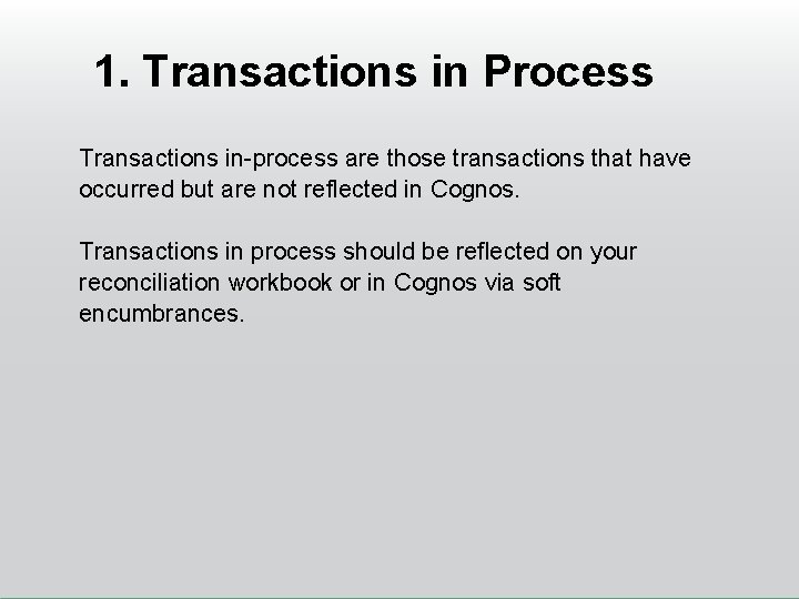 1. Transactions in Process Transactions in-process are those transactions that have occurred but are