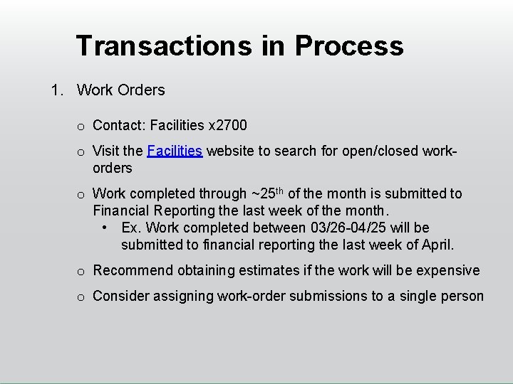 Transactions in Process 1. Work Orders o Contact: Facilities x 2700 o Visit the