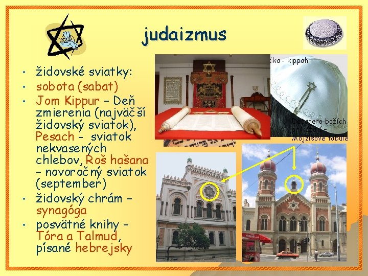 judaizmus • • • židovské sviatky: sobota (sabat) Jom Kippur – Deň zmierenia (najväčší