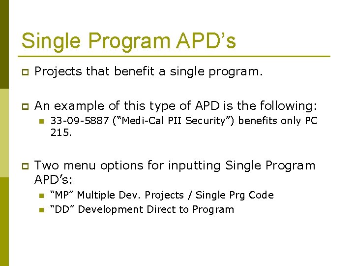 Single Program APD’s p Projects that benefit a single program. p An example of