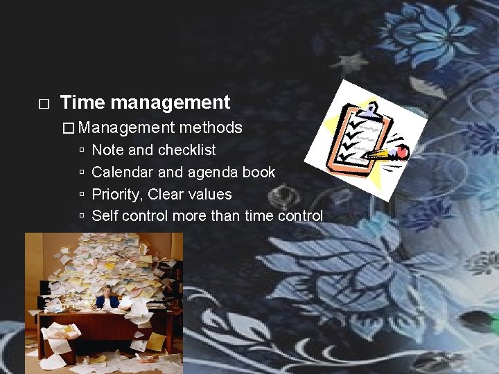 Principles of Personal Management � Time management � Management methods Note and checklist Calendar