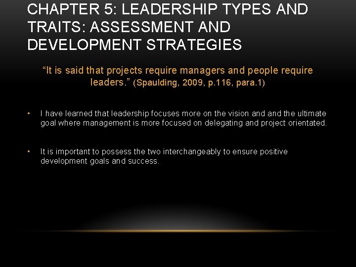 CHAPTER 5: LEADERSHIP TYPES AND TRAITS: ASSESSMENT AND DEVELOPMENT STRATEGIES “It is said that