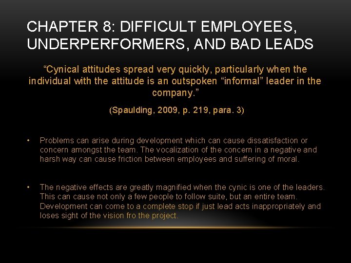 CHAPTER 8: DIFFICULT EMPLOYEES, UNDERPERFORMERS, AND BAD LEADS “Cynical attitudes spread very quickly, particularly