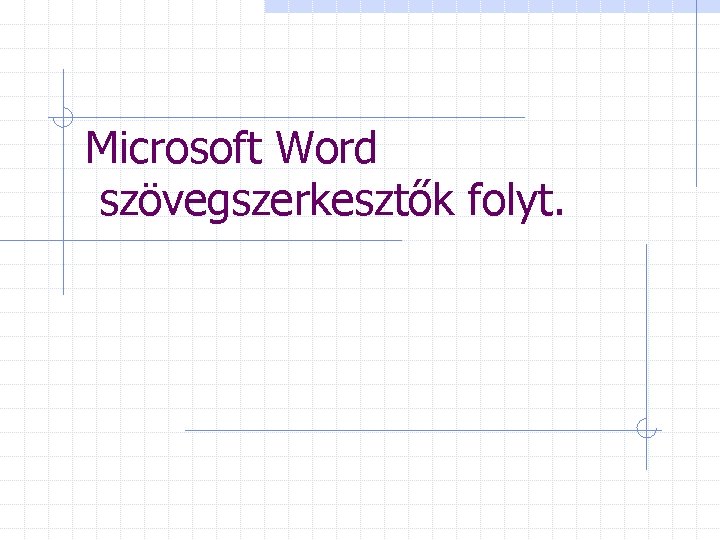 Microsoft Word szövegszerkesztők folyt. 