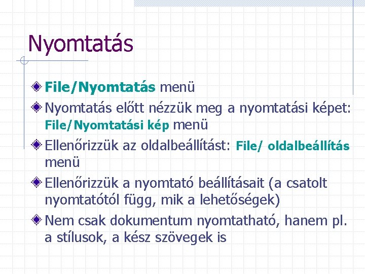 Nyomtatás File/Nyomtatás menü Nyomtatás előtt nézzük meg a nyomtatási képet: File/Nyomtatási kép menü Ellenőrizzük