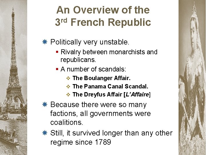 An Overview of the 3 rd French Republic Politically very unstable. § Rivalry between