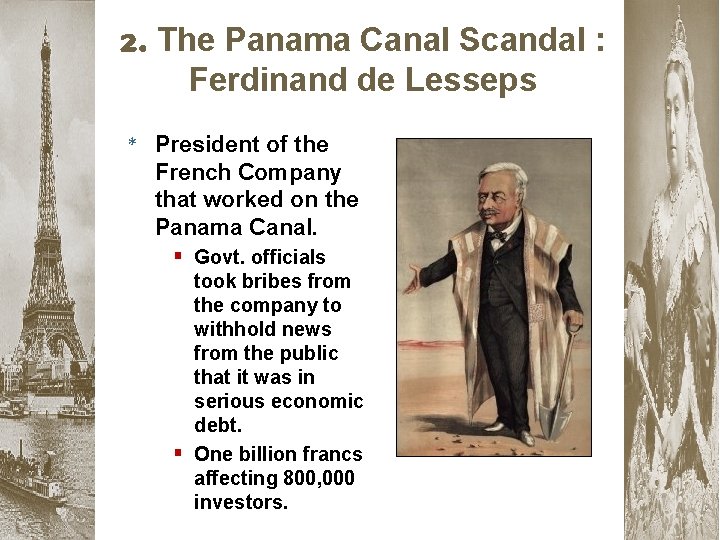 2. The Panama Canal Scandal : Ferdinand de Lesseps * President of the French