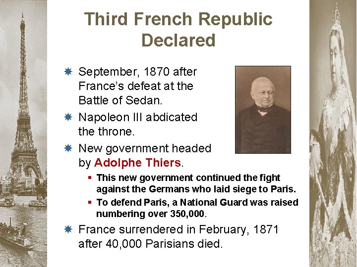 Third French Republic Declared September, 1870 after France’s defeat at the Battle of Sedan.