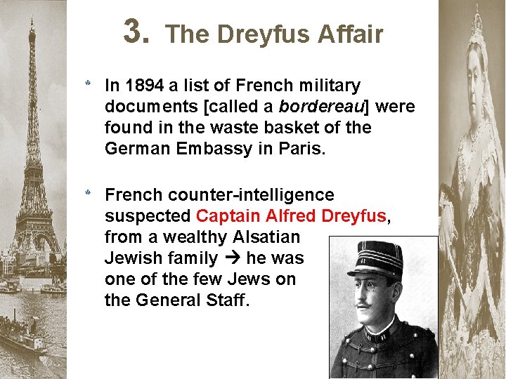 3. The Dreyfus Affair * In 1894 a list of French military documents [called