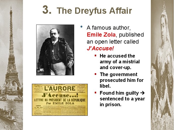 3. The Dreyfus Affair * A famous author, Emile Zola, published an open letter
