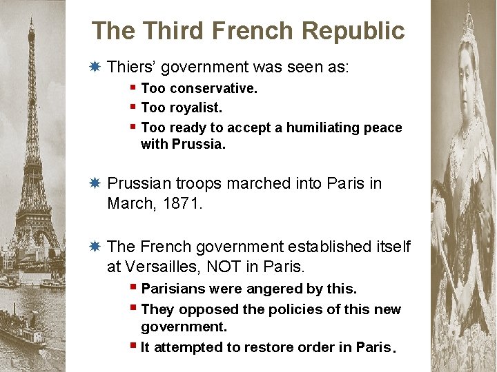 The Third French Republic Thiers’ government was seen as: § Too conservative. § Too