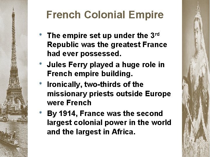 French Colonial Empire * The empire set up under the 3 rd Republic was