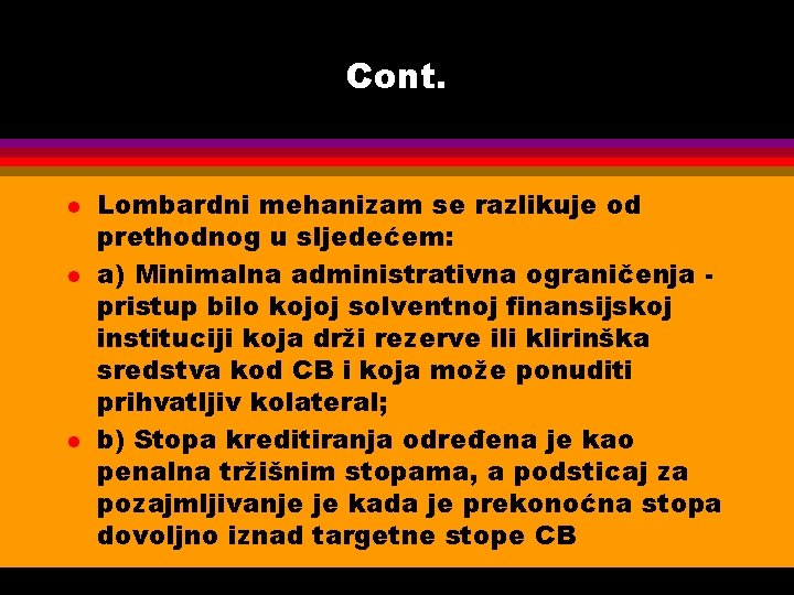 Cont. l l l Lombardni mehanizam se razlikuje od prethodnog u sljedećem: a) Minimalna