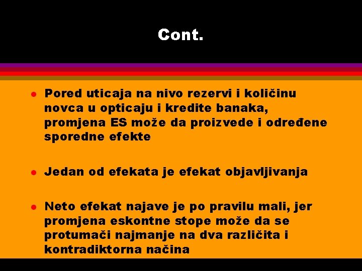 Cont. l l l Pored uticaja na nivo rezervi i količinu novca u opticaju