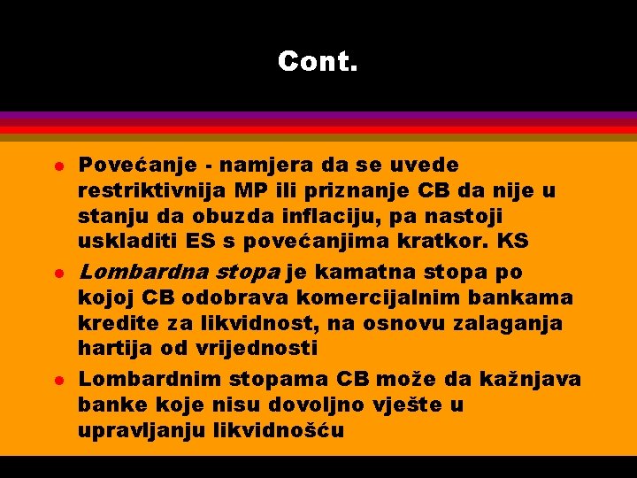 Cont. l l l Povećanje - namjera da se uvede restriktivnija MP ili priznanje