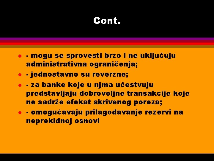 Cont. l l - mogu se sprovesti brzo i ne uključuju administrativna ograničenja; -