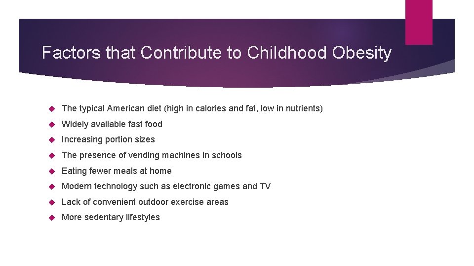 Factors that Contribute to Childhood Obesity The typical American diet (high in calories and