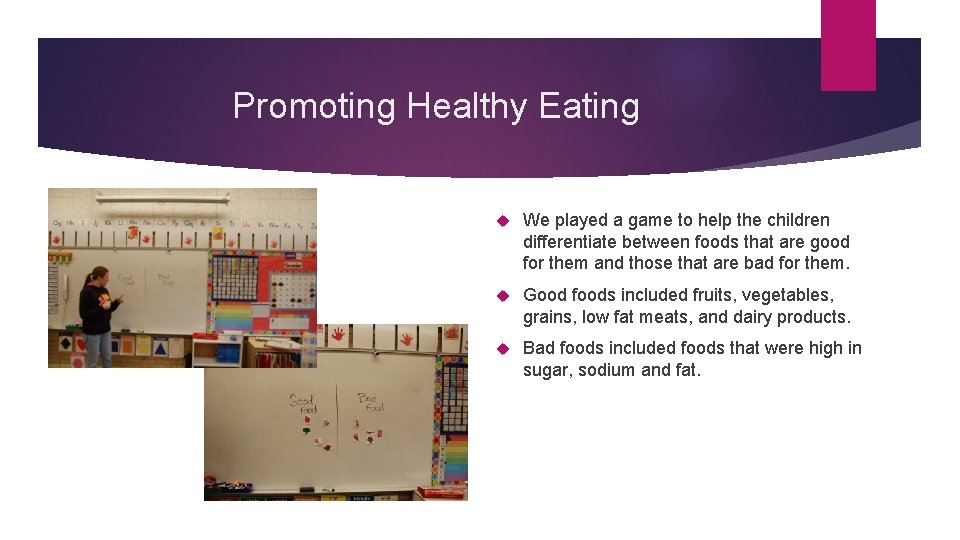 Promoting Healthy Eating We played a game to help the children differentiate between foods