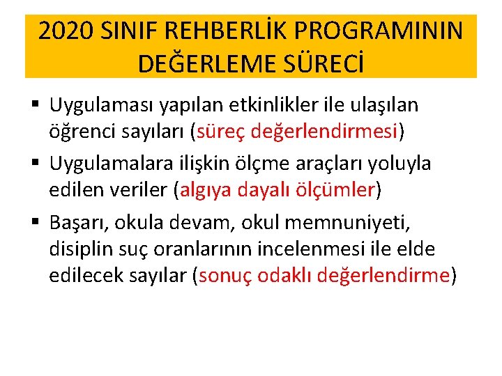 2020 SINIF REHBERLİK PROGRAMININ DEĞERLEME SÜRECİ § Uygulaması yapılan etkinlikler ile ulaşılan öğrenci sayıları