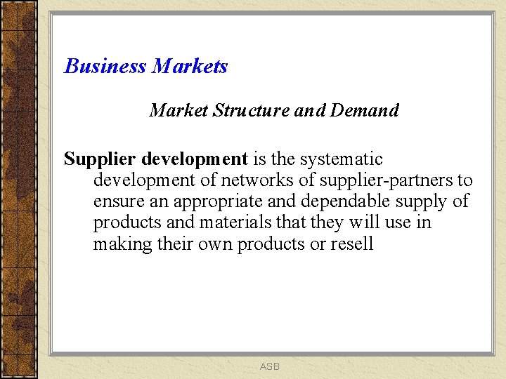 Business Market Structure and Demand Supplier development is the systematic development of networks of