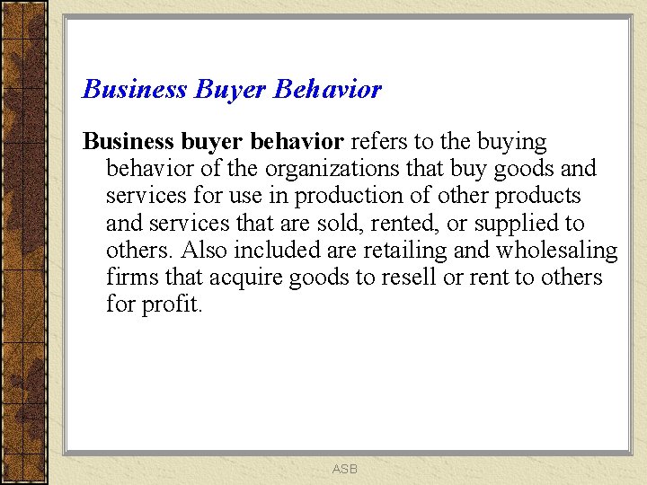 Business Buyer Behavior Business buyer behavior refers to the buying behavior of the organizations