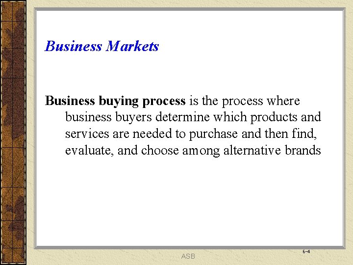 Business Markets Business buying process is the process where business buyers determine which products