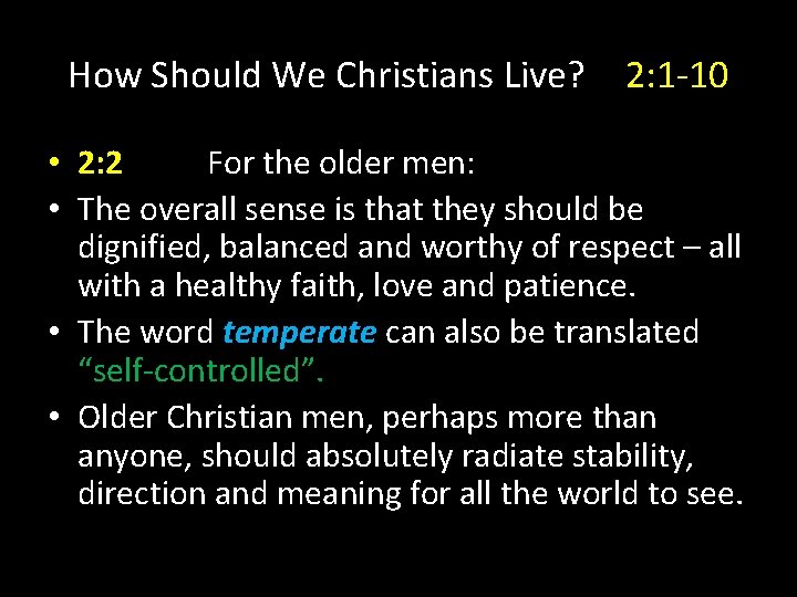 How Should We Christians Live? 2: 1 -10 • 2: 2 For the older