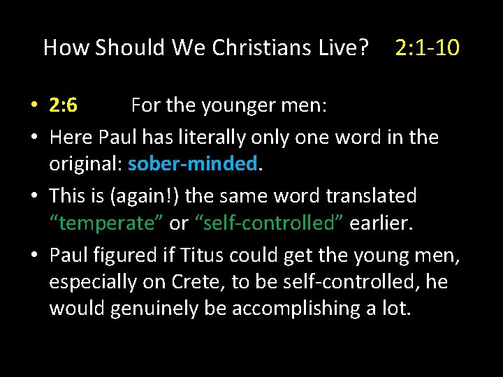 How Should We Christians Live? 2: 1 -10 • 2: 6 For the younger