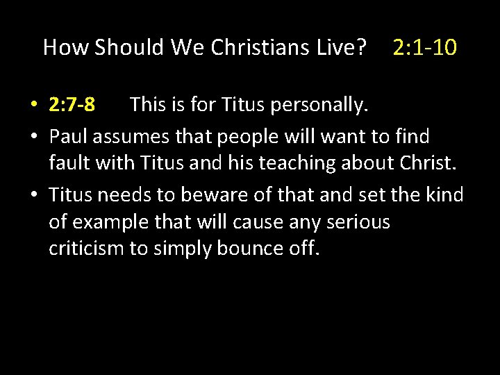 How Should We Christians Live? 2: 1 -10 • 2: 7 -8 This is