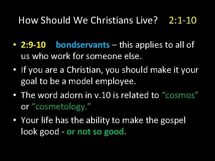 How Should We Christians Live? 2: 1 -10 • 2: 9 -10 bondservants –